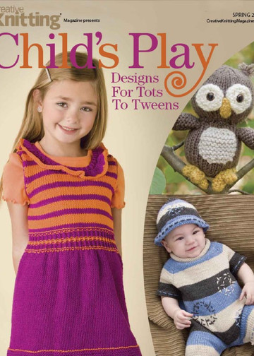 Creative Knitting Presents - Childs Play 2011 Spring