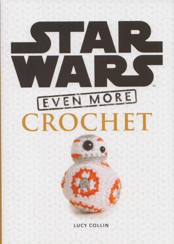 Collin Lucy - Star Wars Even More Crochet  - 2017